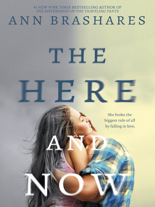 Title details for The Here and Now by Ann Brashares - Available